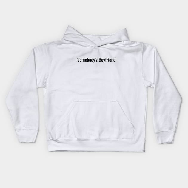 Somebody's Boyfriend Kids Hoodie by The Oldschool Capper